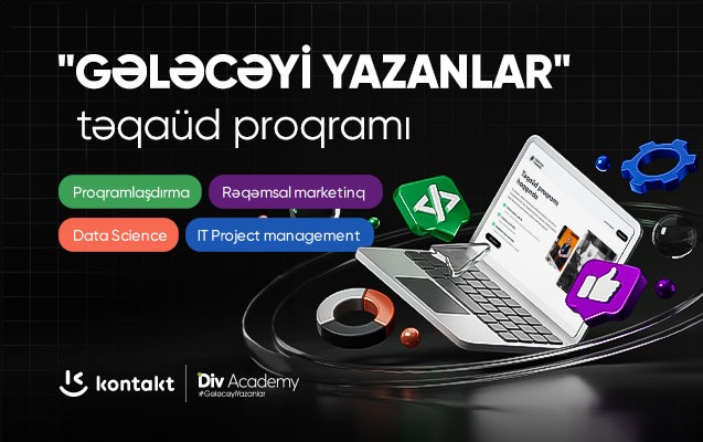 “Kontakt”la “Div Academy” çoxşaxəli təqaüd proqramı elan edir! - Qeydiyyat artıq başlayıb