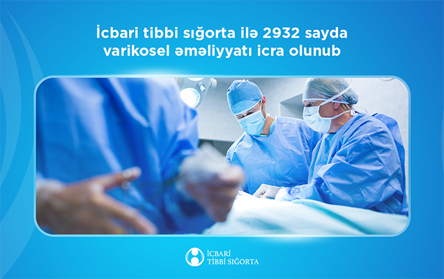 İcbari tibbi sığorta ilə 2932 sayda varikosel əməliyyatı icra olunub