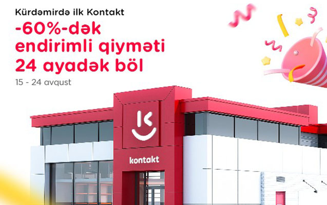 “Kontakt” artıq Kürdəmirdə - Açılışa özəl 60%-dək endirimlər!