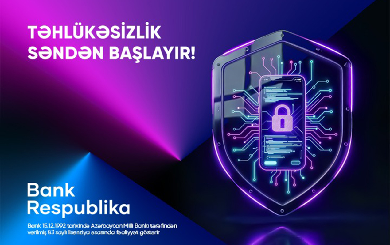 “Bank Respublika” müştəriləri onlayn təhlükələrə qarşı ayıq olmağa çağırır