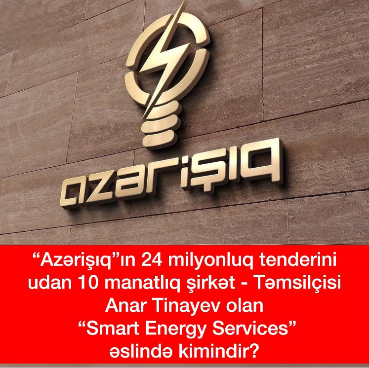 “Azərişıq” ASC-in 24 milyonluq tenderini udan 10 manatlıq şirkət – Təmsilçisi Anar Tinayev olan “Smart Energy Services” əslində kimindir?