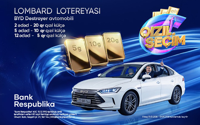 “Bank Respublika”nın “Qızıl Seçim” lotereyasının ikinci tirajına sayılı günlər qaldı