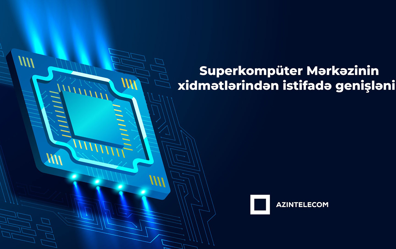 “AzInTelecom”un superkompüter infrastrukturundan istifadə genişlənir