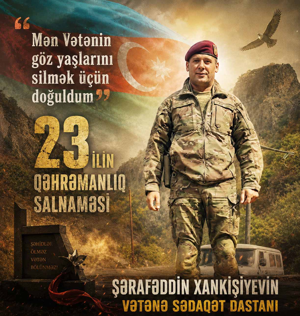 “Mən Vətənin göz yaşlarını silmək üçün doğuldum”