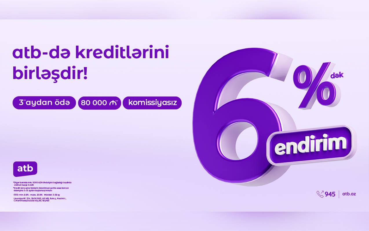 “Azər Türk Bank” istehlak kreditləri kampaniyasının müddətini daha sərfəli şərtlərlə uzatdı