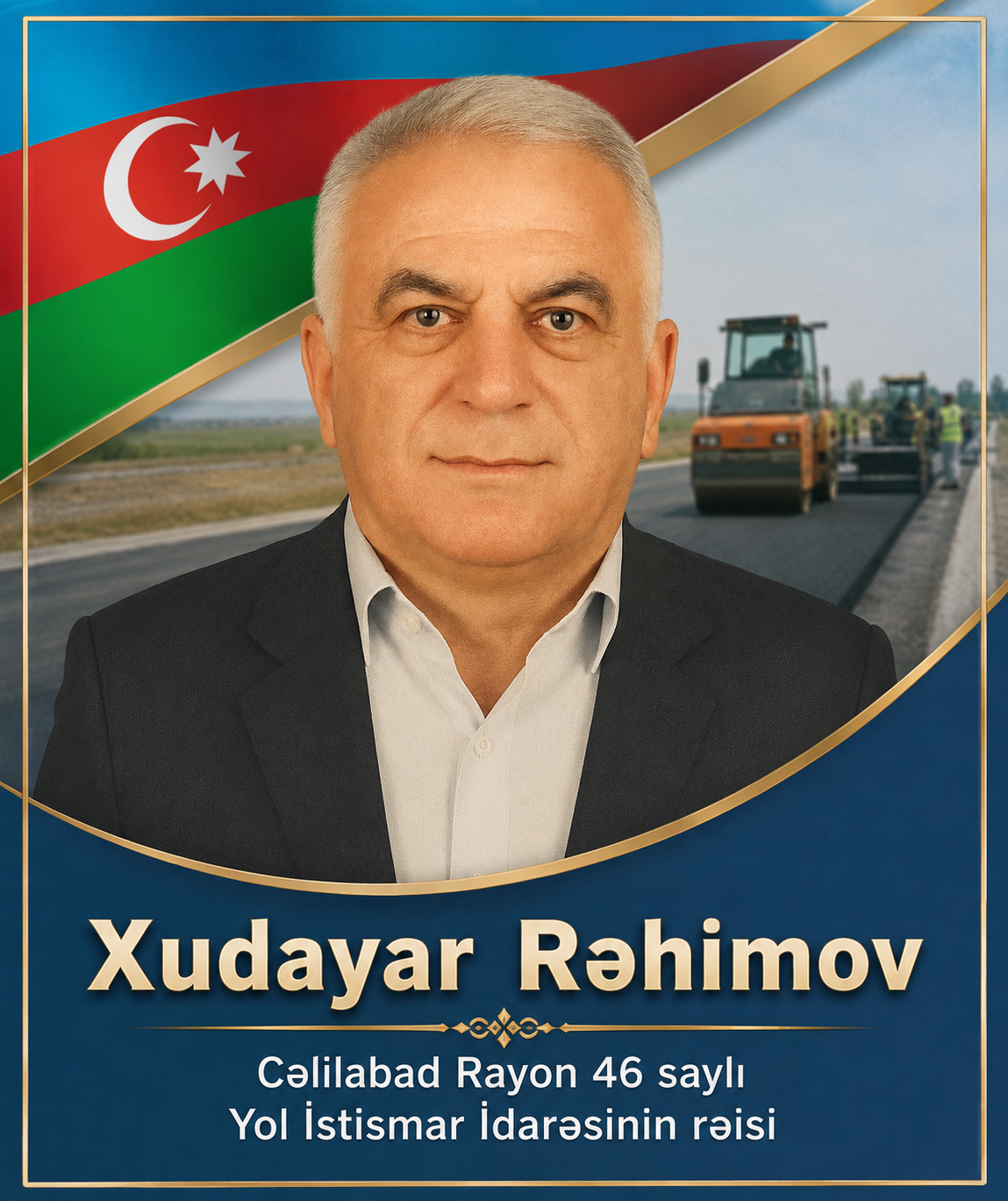 Xudayar Rəhimov – Cəlilabadın yol təsərrüfatının inkişafına töhfə verən rəhbər, şəhid ailələri və qazilərin yaxın dostu