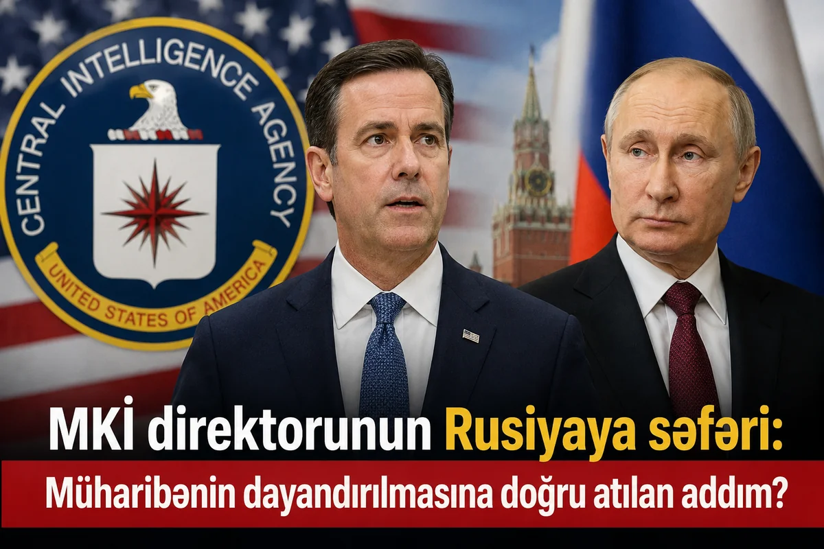 MKİ direktorunun Rusiyaya məxfi səfəri: ABŞ kəşfiyyatının bir nömrəli şəxsi Moskvada nə axtarırdı?