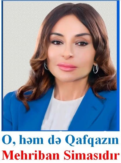 O, həm də Qafqazın Mehriban simasıdır